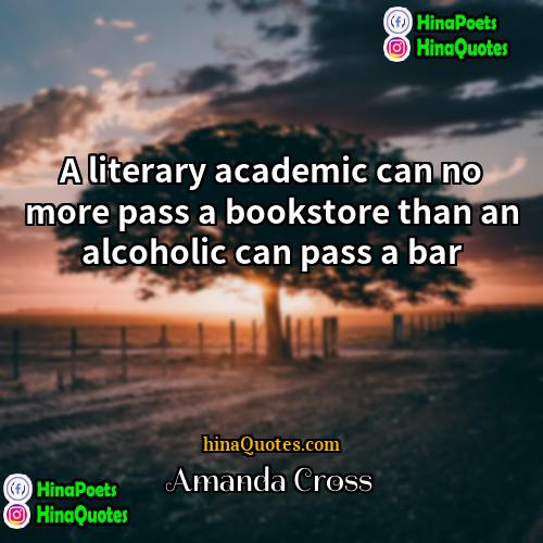 Amanda Cross Quotes | A literary academic can no more pass